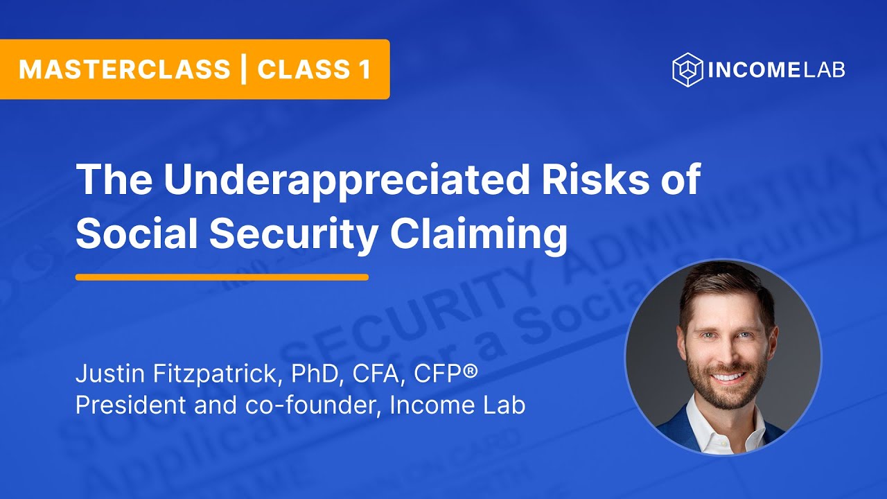 Social Security Masterclass Series: The Underappreciated Risks of Social Security Claiming