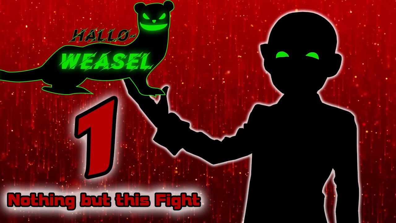 Hallo-Weasel Day 1 - Nothing but this Fight (Voice Test)