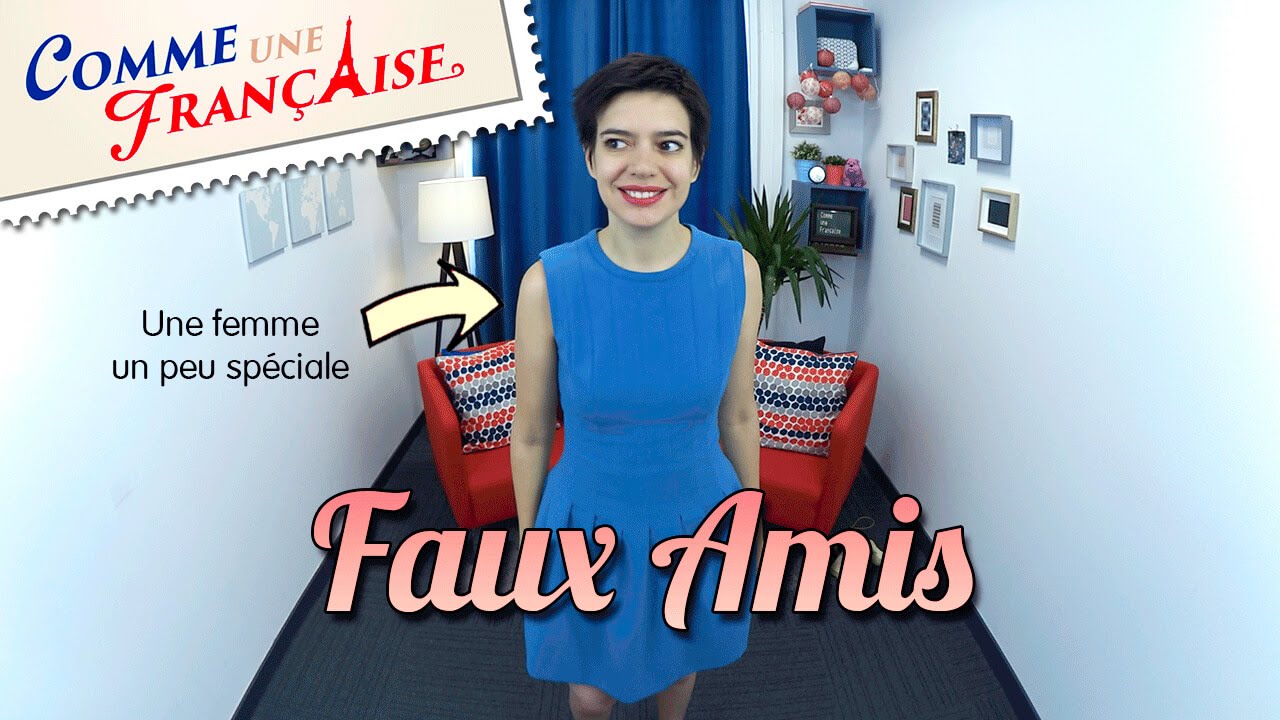 7 Tricky French-English Faux Amis (False Friends)