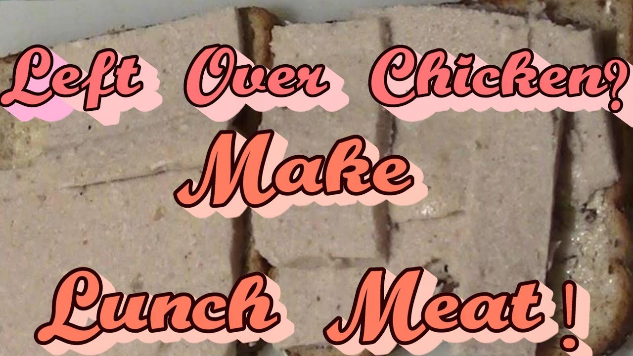 Lunch Meat From Left Over Chickn!