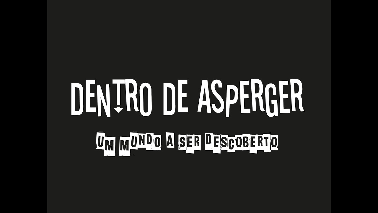 Dentro de Asperger: Um mundo a ser descoberto - Documentário