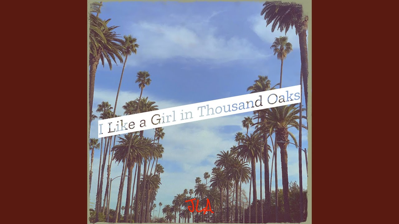 I Like a Girl in Thousand Oaks
