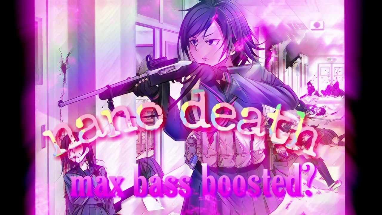 Nano death by LeaF (MAX BASS BOOSTED)