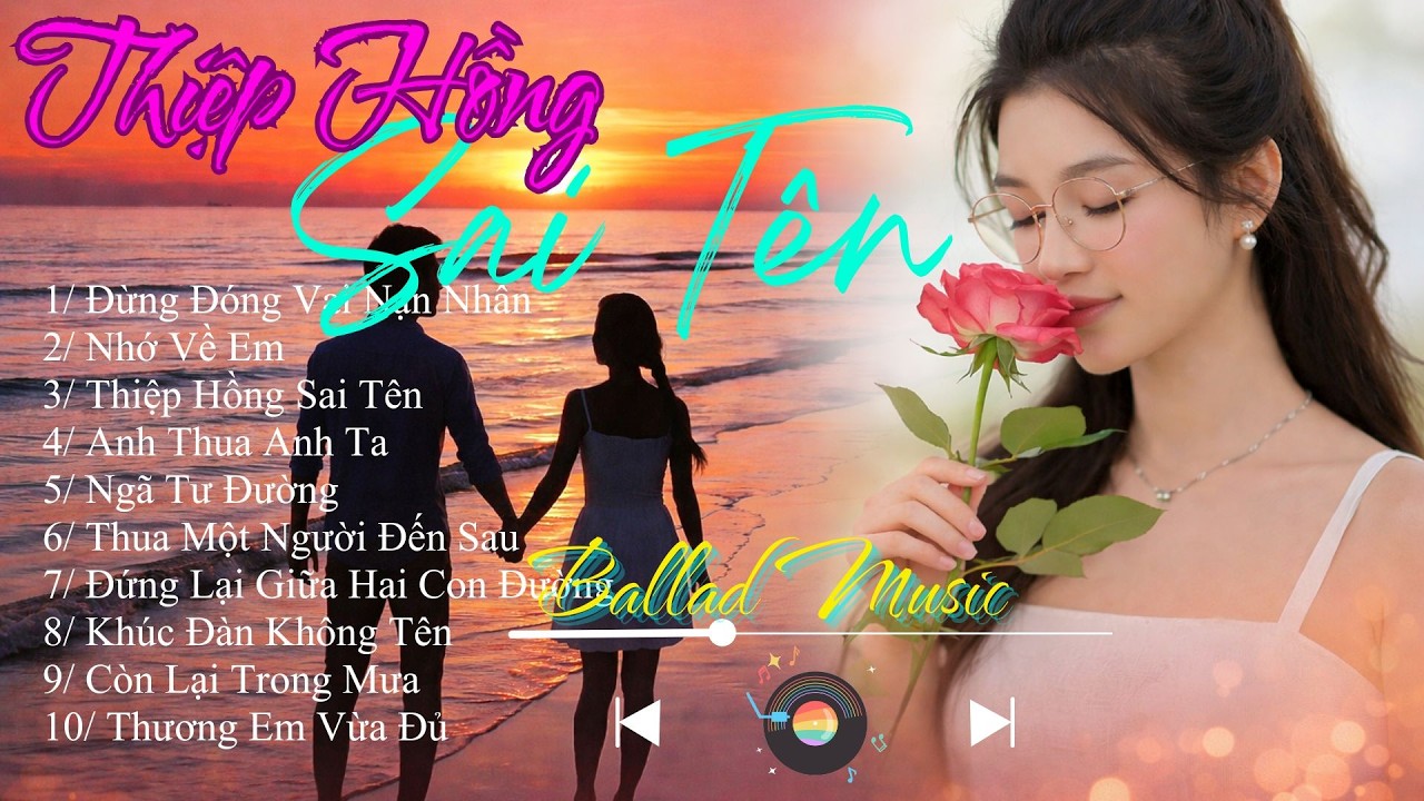 Thiệp Hồng Sai Tên 💔 | Playlist Nhạc Tâm Trạng Buồn Nhất Khi Yêu Sai Người