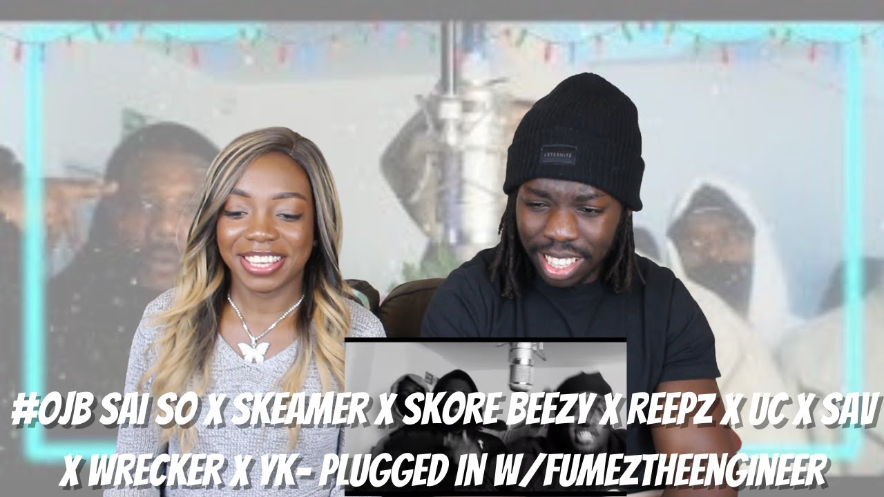 #OJB Sai So X Skeamer X Skore Beezy X Reepz X UC X Sav X Wrecker X YK- Plugged In W/Fumez - REACTION