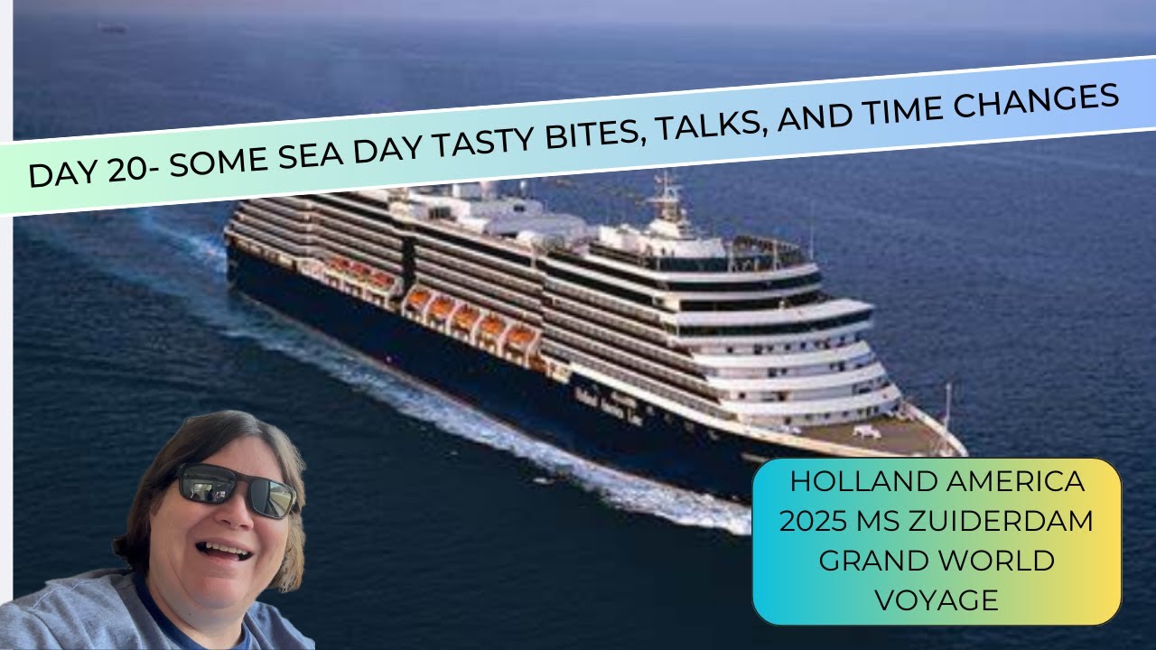 Holland America Grand Voyage 2025- A Sea Day with some Tasty Bites, Talks, and Time Changes