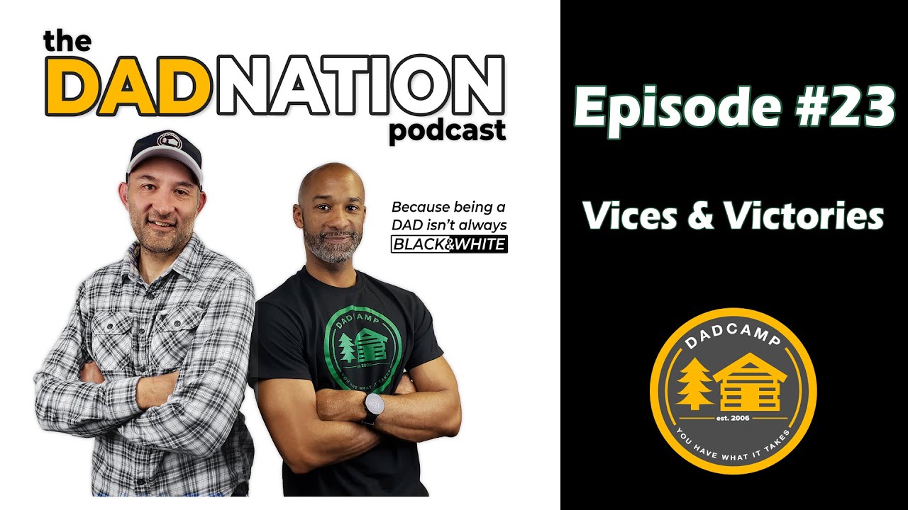 DAD Nation Podcast Episode 23:  Vices & Victories