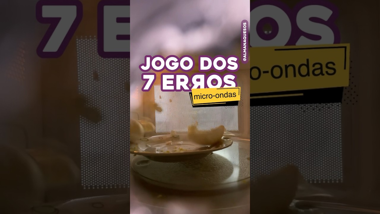 7 Erros: &ldquo;Micro-ondas&rdquo;