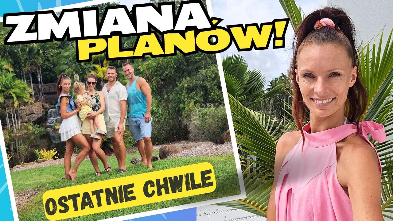ZMIANA PLANÓW: Rajska Wyspa zamiast Brisbane i Pożegnanie z Rodziną