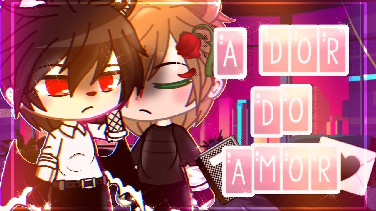 A Dor Do Amor 🏳️‍🌈💛 •||Gacha Club||• 🍓 Mini Filme 🍓 •[Yaoi]• (Original) - Parte Única
