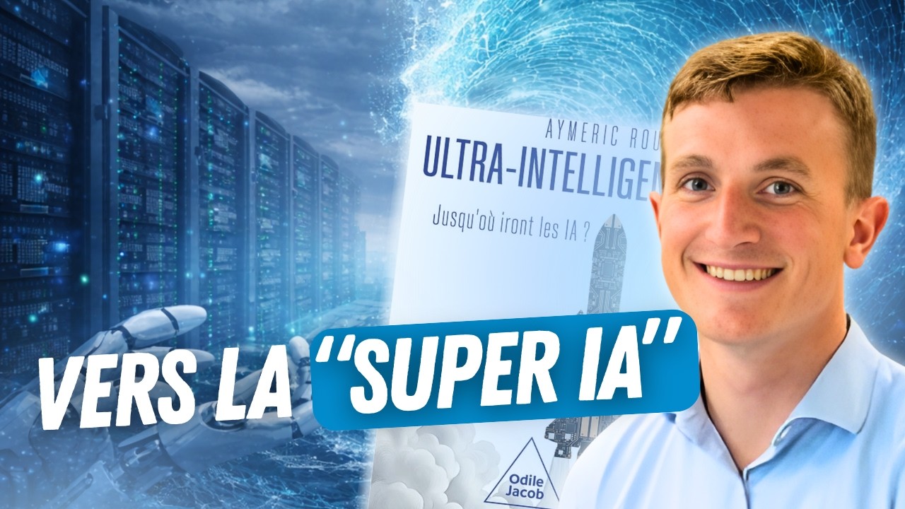 Ultra-intelligence : la vague qui va tout bousculer (Aymeric Roucher, auteur et ingénieur IA)