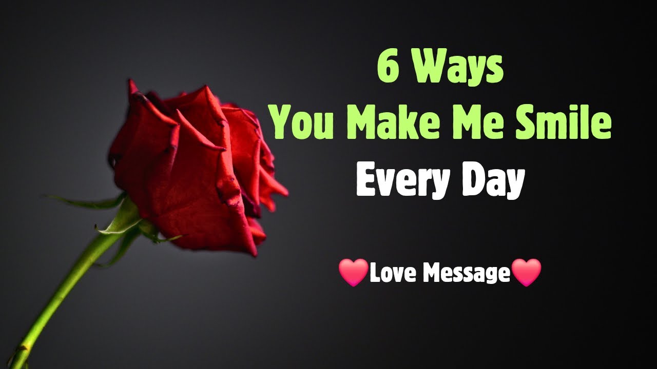 6 Ways You Make Me Smile Every Day 💜 These Little Things You Do… Melt My Heart