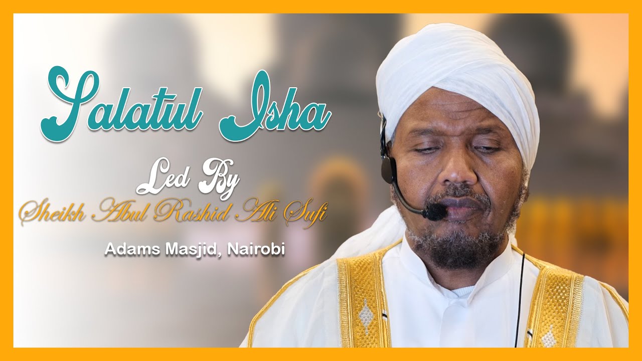 Salatul Isha Led by Sheikh Abdul Rashid Ali Sufi At Adams Masjid, Nairobi