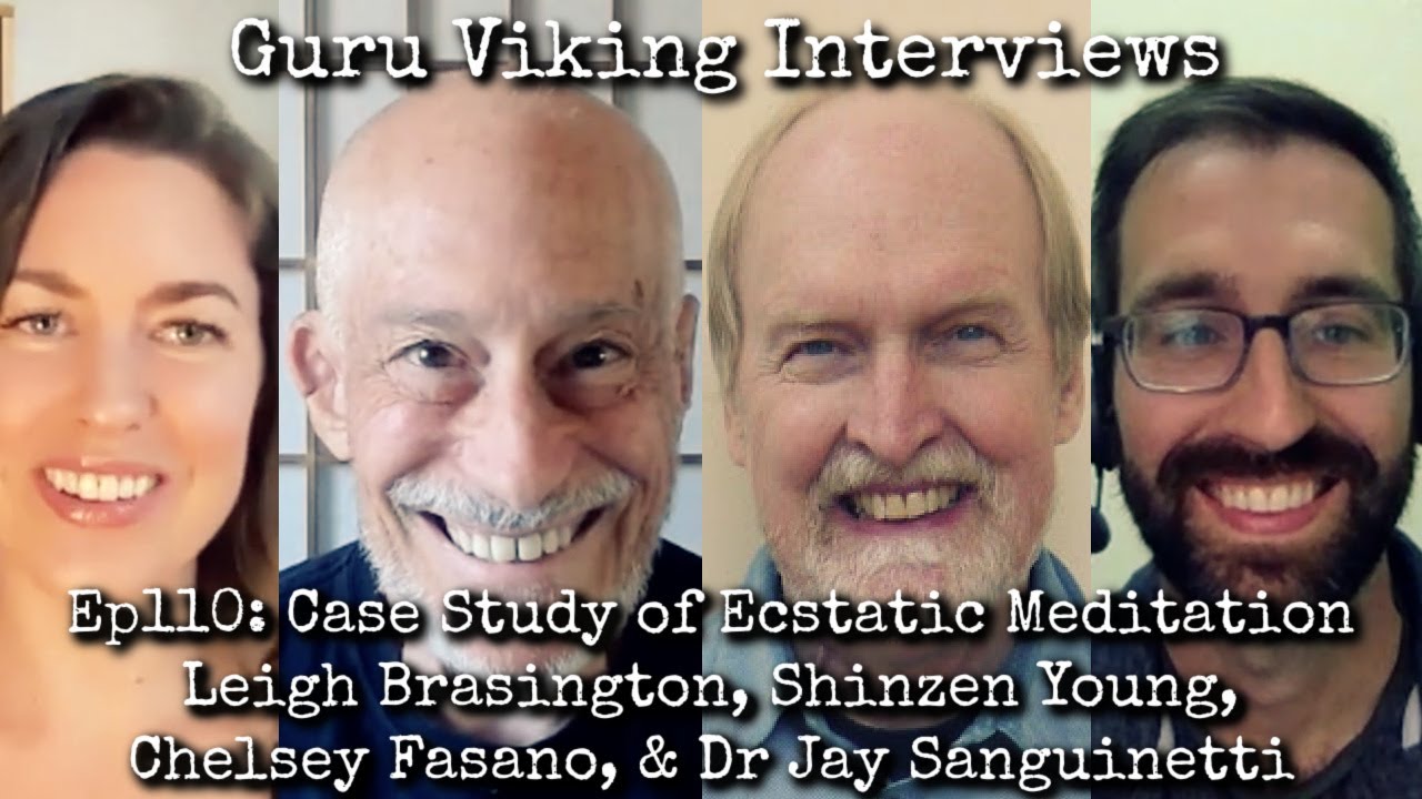 Ep110: Case Study of Ecstatic Meditation - Leigh Brasington, Shinzen Young, Fasano, & Dr Sanguinetti