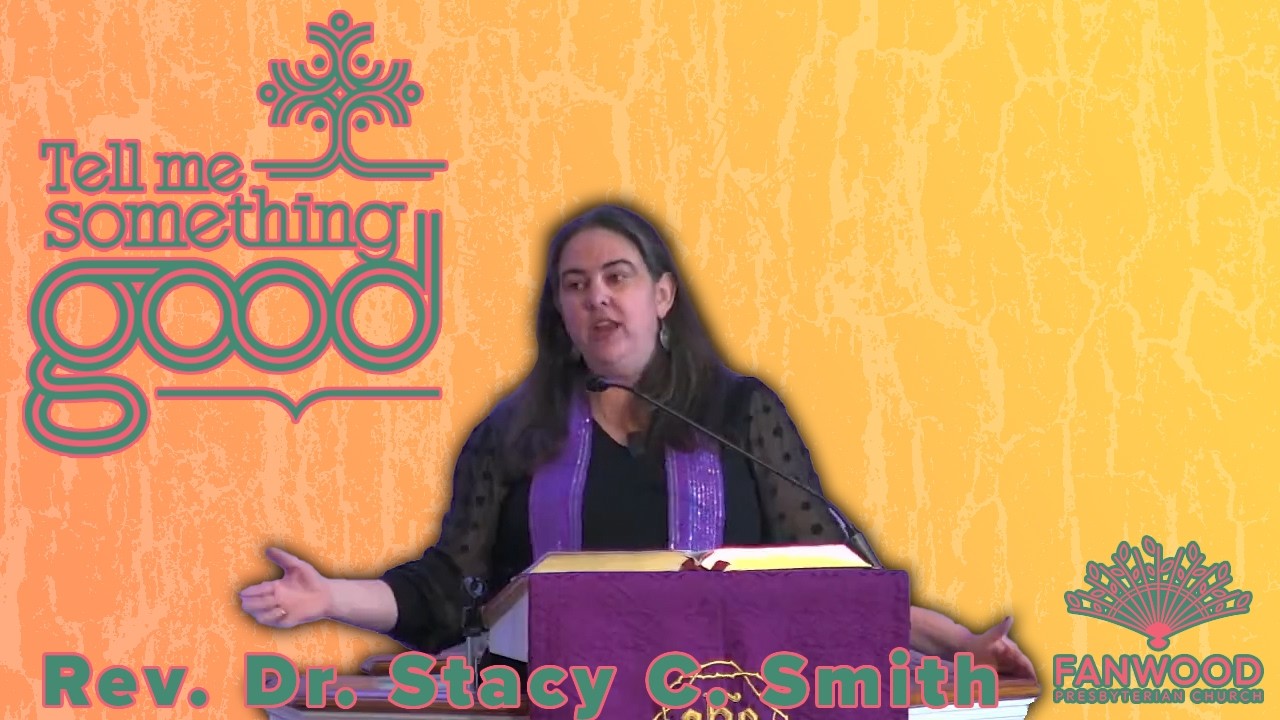 Tell Me Something Good - Rev. Dr. Stacy C. Smith