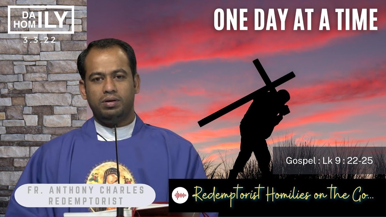 Homily 3 March, 2022 - Fr. Anthony Charles CSsR (Luke 9:22-25)