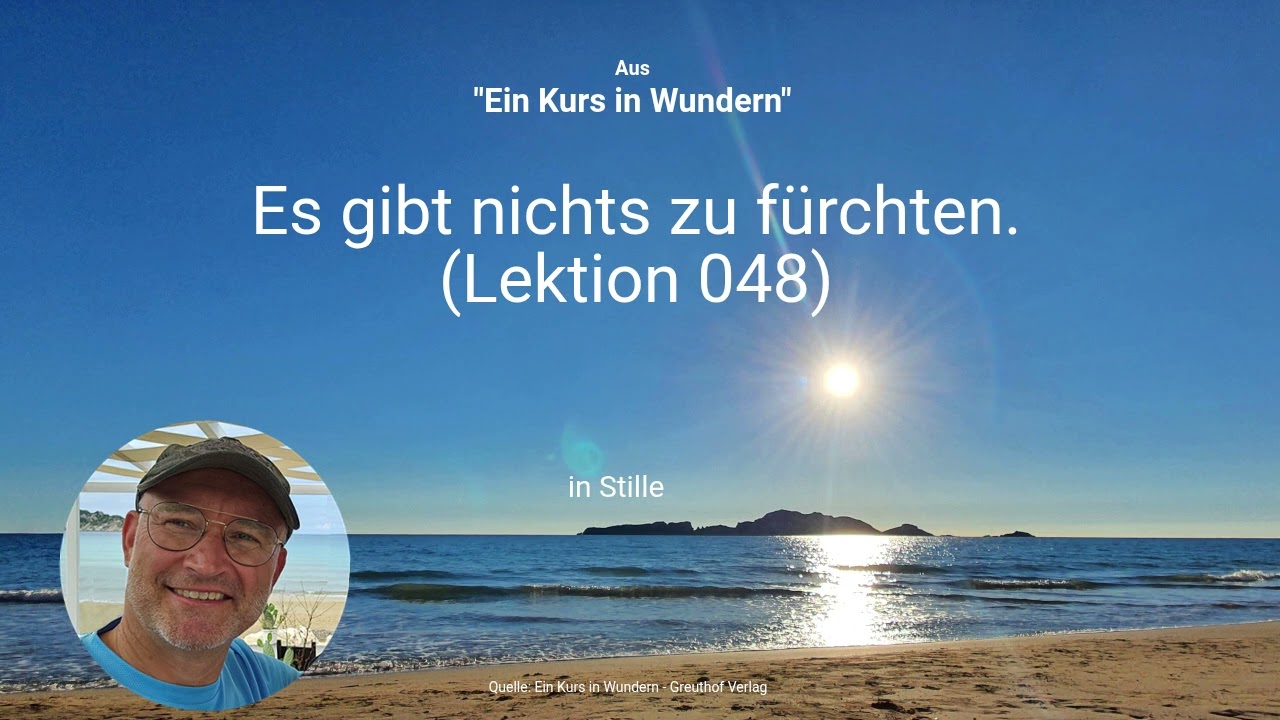 Es gibt nichts zu fürchten. (Lektion 048)