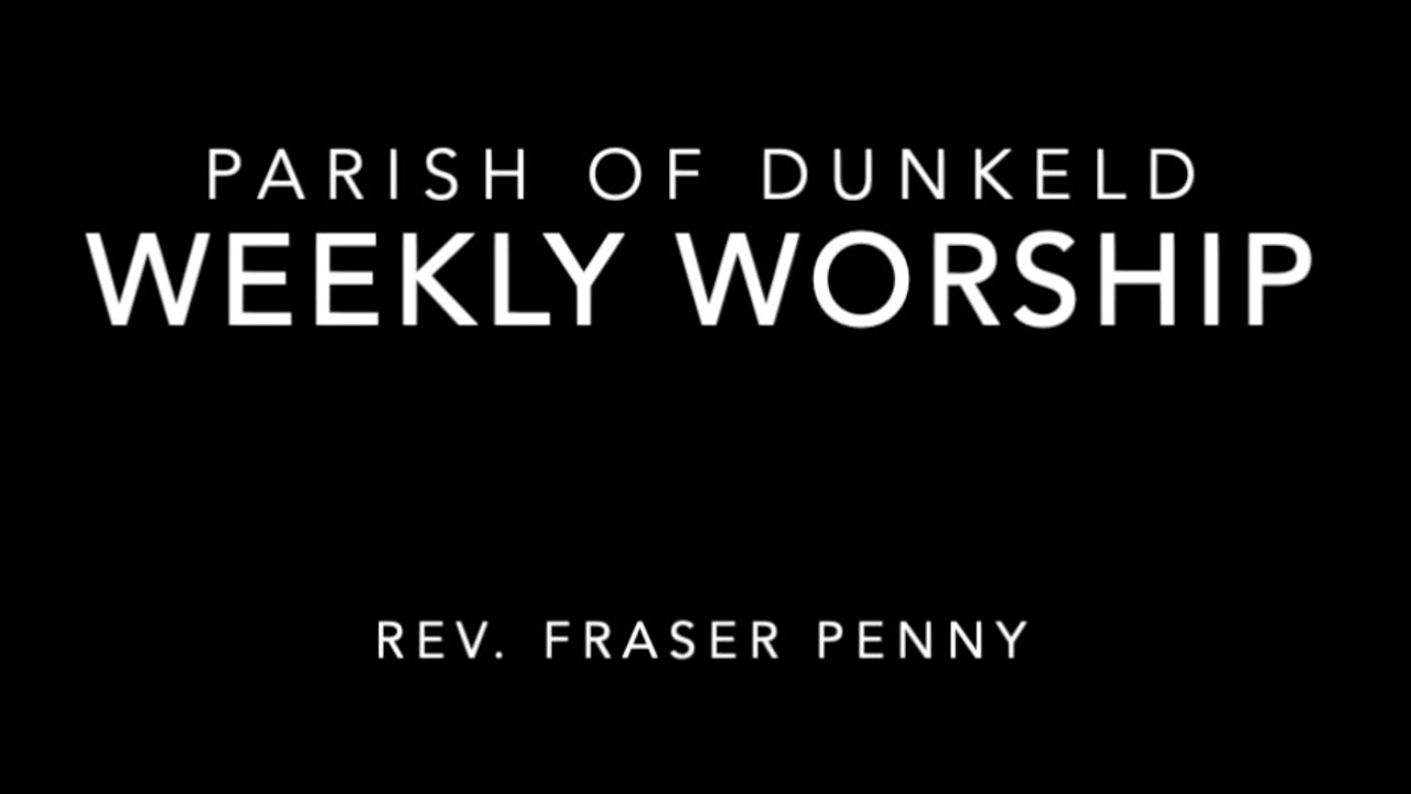 Weekly Worship in the Parish of Dunkeld
