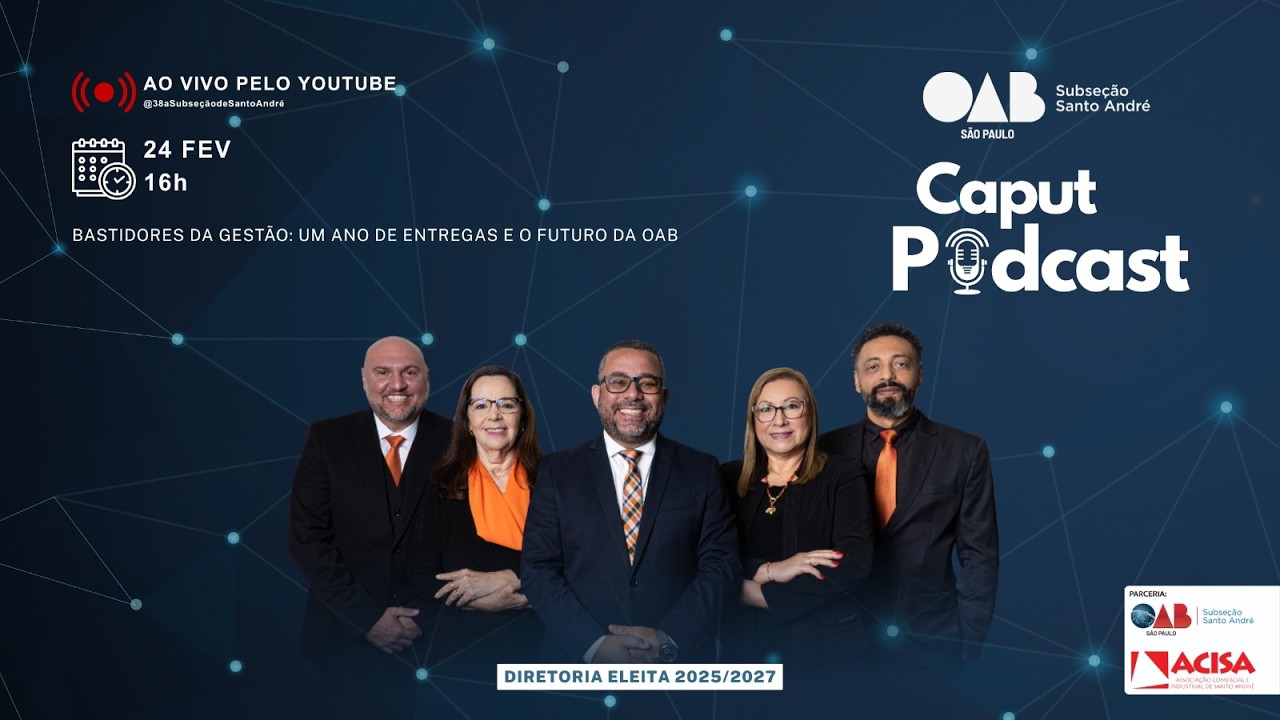 CAPUT PODCAST - Bastidores da Gestão: Um Ano de Entregas e o Futuro da OAB