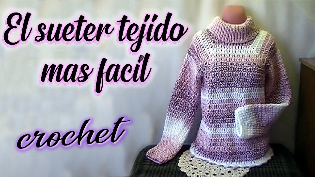 EL SUETER MAS FACIL DE YouTube TEJIDO A GANCHO - CROCHET