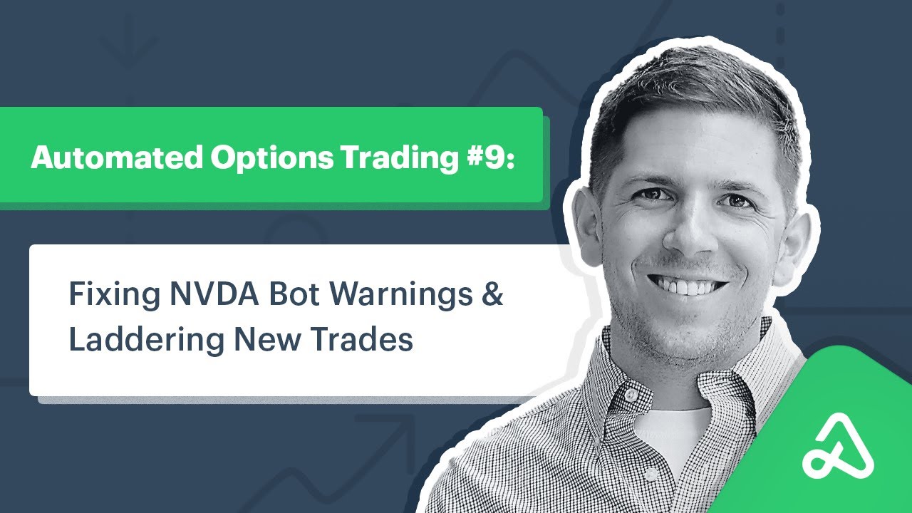 Automated Options Trading #9: Fixing NVDA bot warnings & laddering new trades