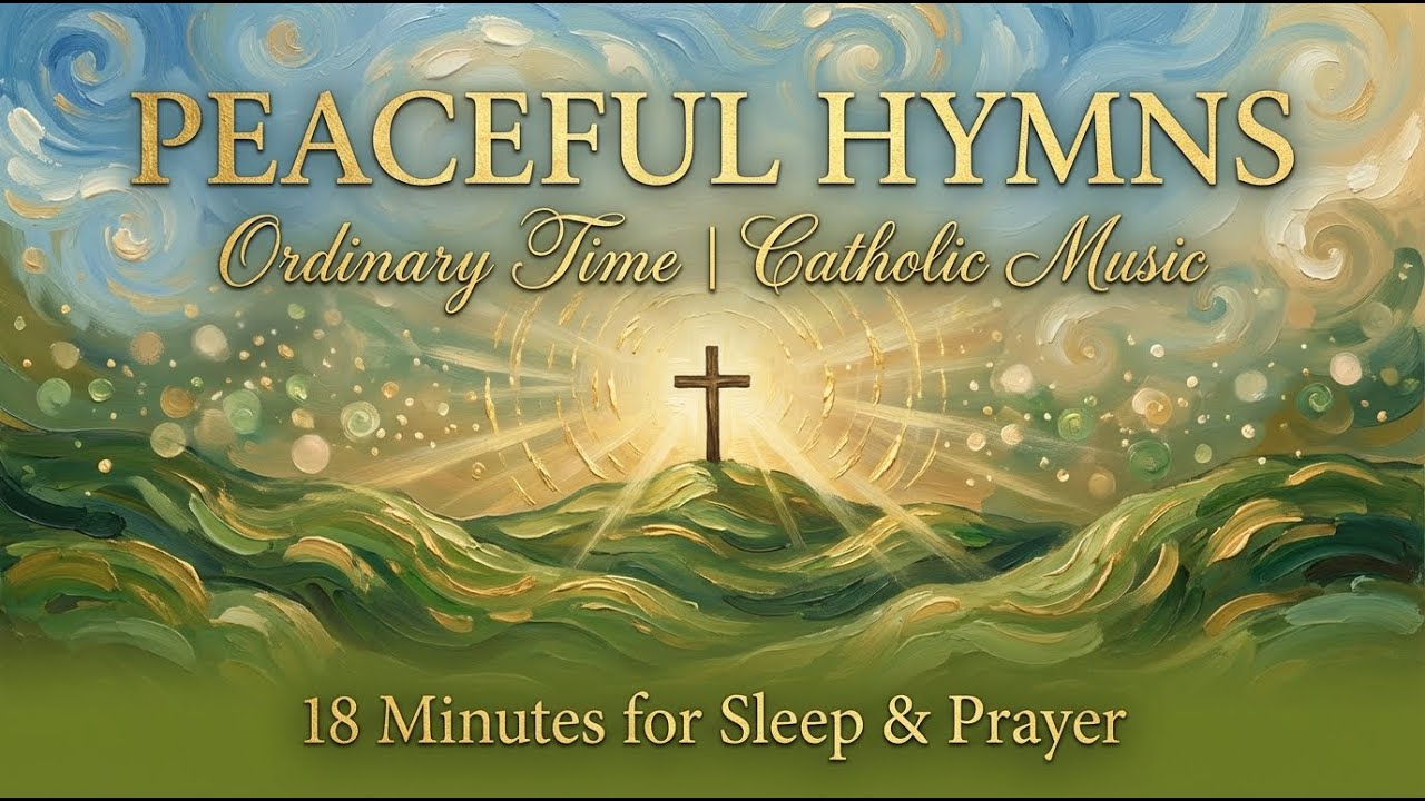 Peaceful Hymns for Ordinary Time | Catholic Music for Sleep & Prayer