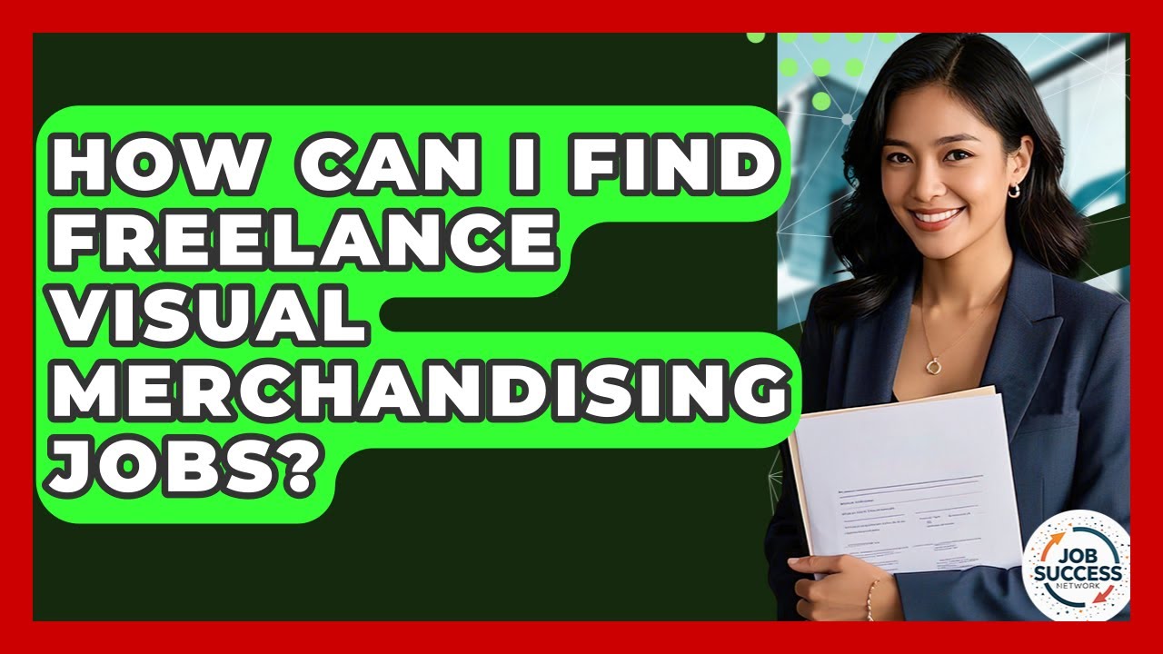 How Can I Find Freelance Visual Merchandising Jobs? - Job Success Network
