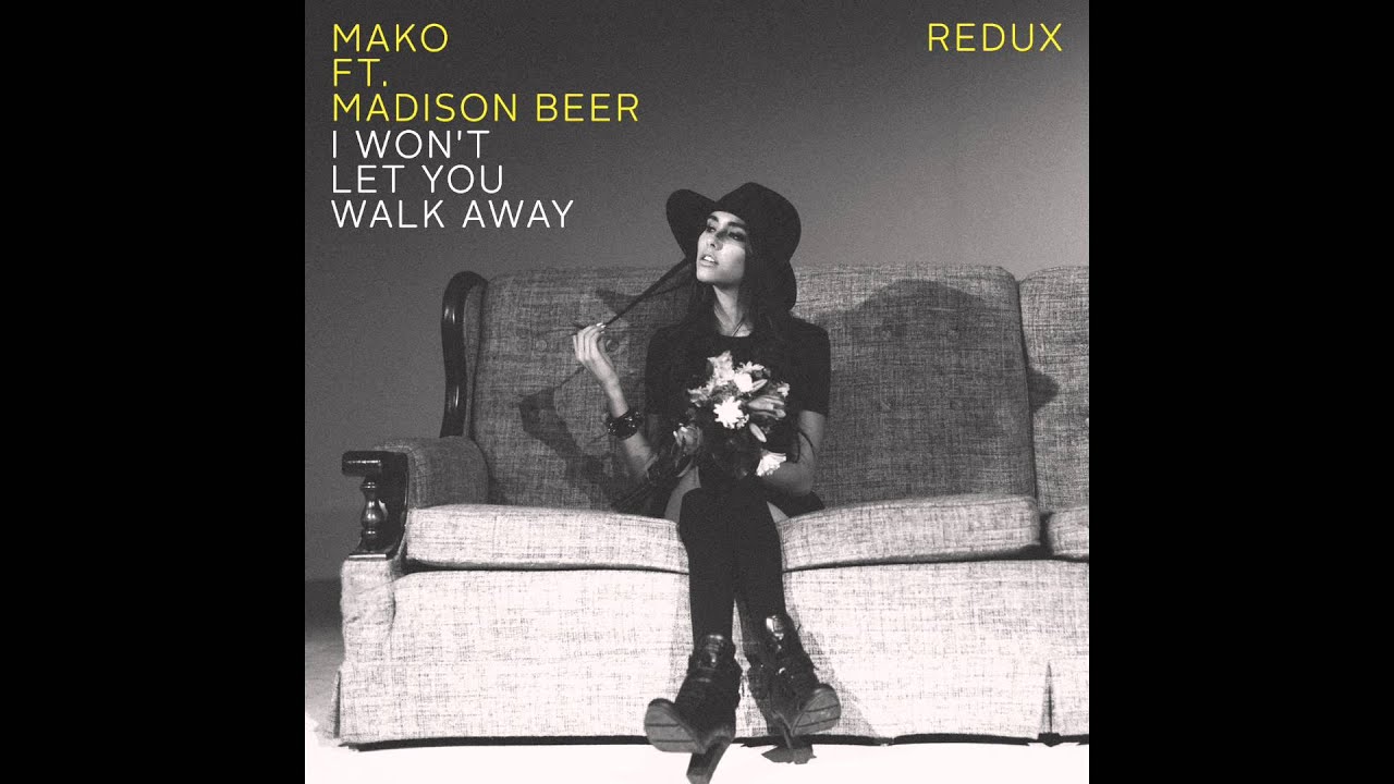 Mako ft. Madison Beer - I Won't Let You Walk Away (Redux)