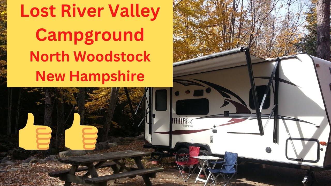 Lost River Valley Campground.  North Woodstock NH.  Stay by the river.  Definitely 1 of my Favs!
