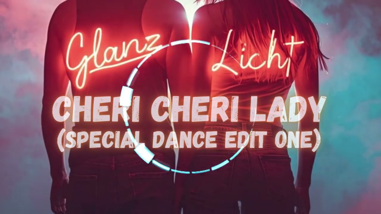 GLANZLICHT - Cheri Cheri Lady (Special Dance Edit One) 💥