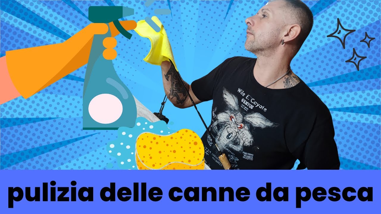 Pulizia e Manutenzione delle canne da pesca
