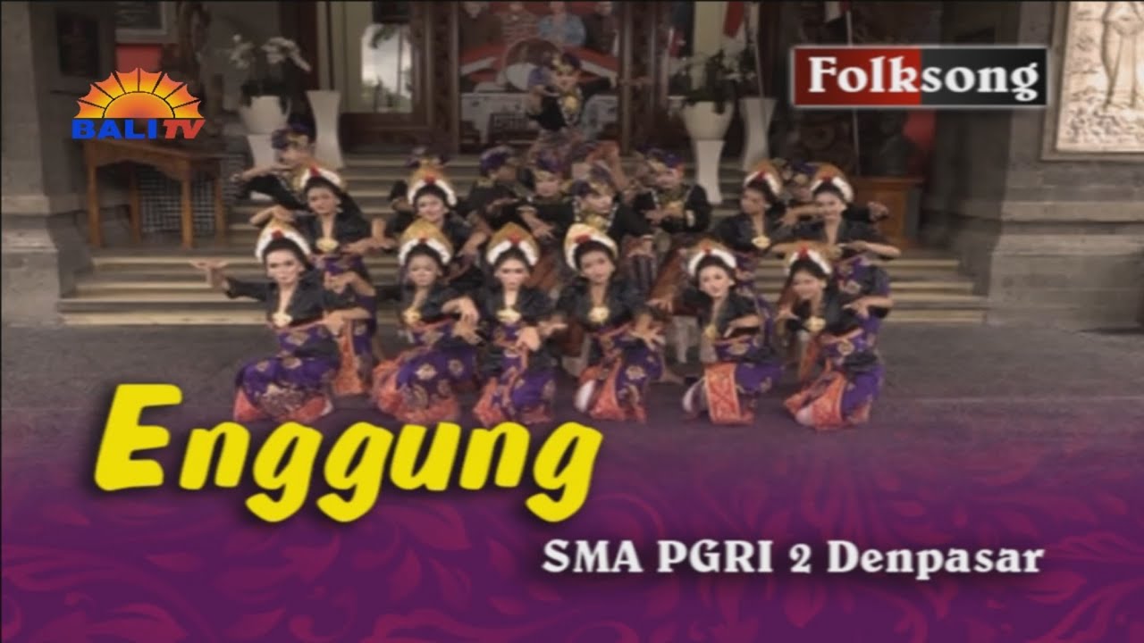 ENGGUNG - SMA PGRI 2 DENPASAR | FOLK SONG BALI TV