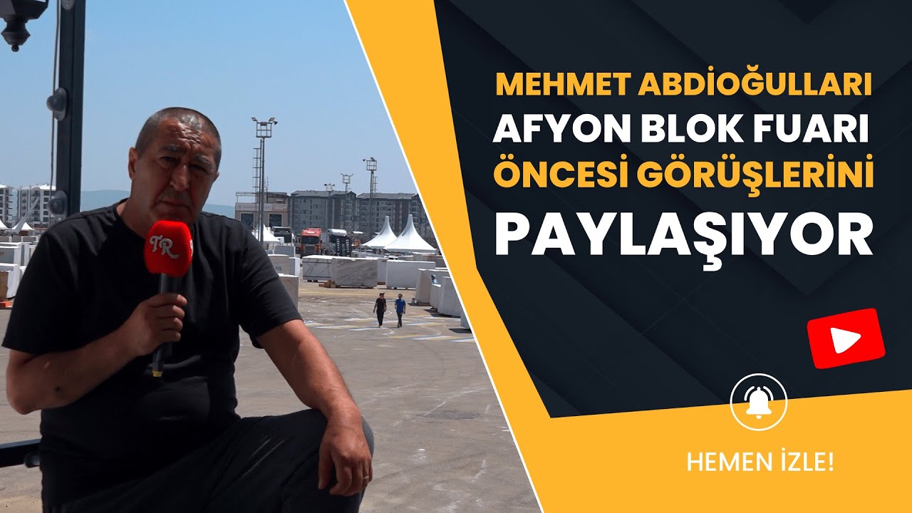 Mehmet Abdioğulları Afyon Blok Fuarı Öncesi Görüşlerini Paylaşıyor