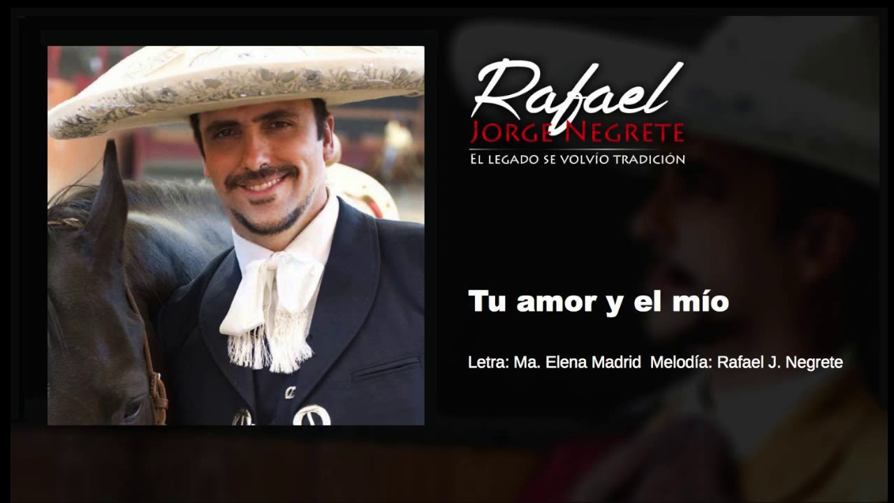 TU AMOR Y EL MIO - Rafael Jorge Negrete