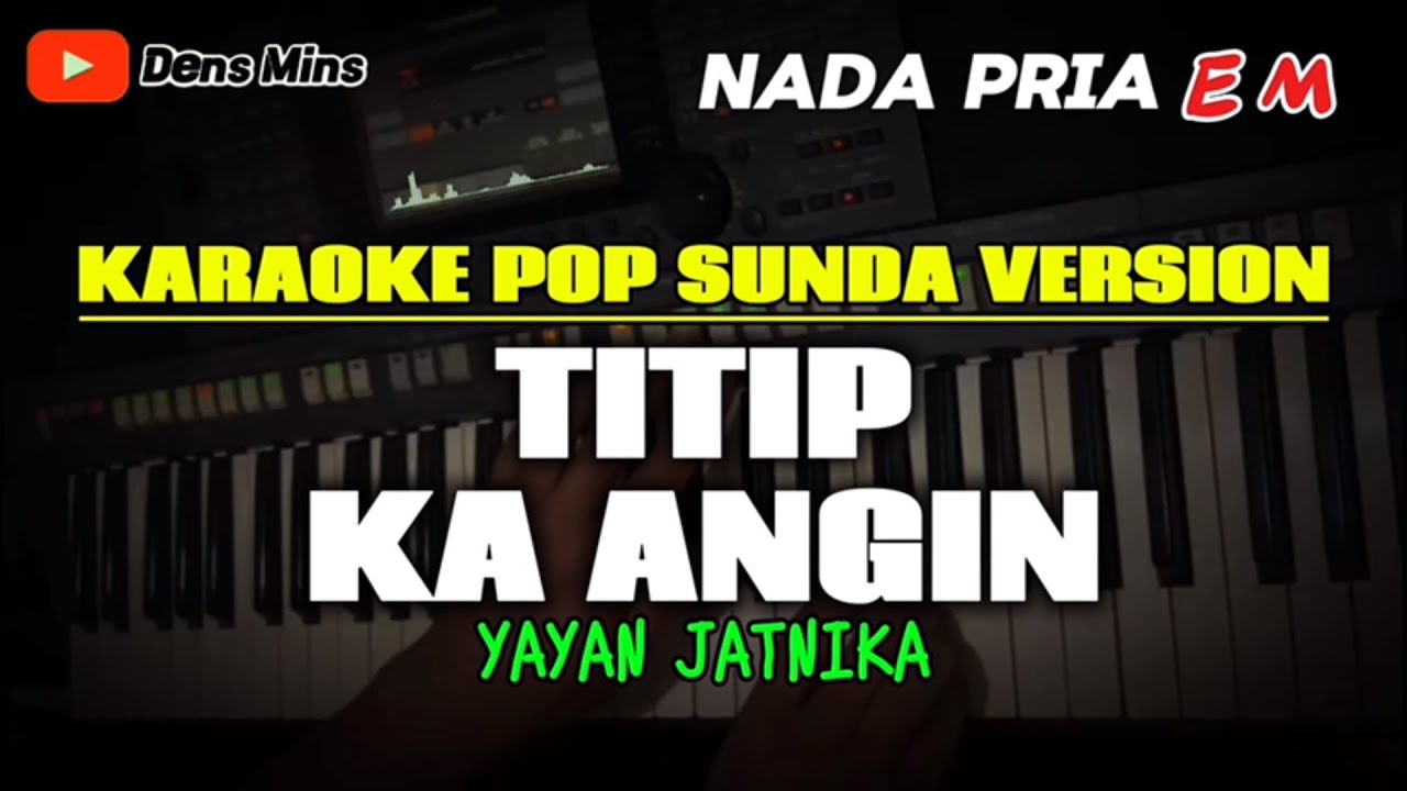 TITIP KA ANGIN ~ YAYAN JATNIKA || KARAOKE POP SUNDA VERSION - NADA PRIA