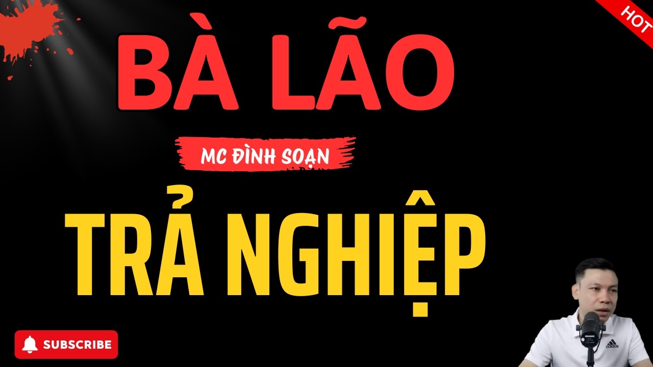 Truyện Ma Có Thật: BÀ LÃO TRẢ NGHIỆP – Nhân Quả Đến Muộn Nhưng Không Bỏ Sót | MC Đình Soạn Kể