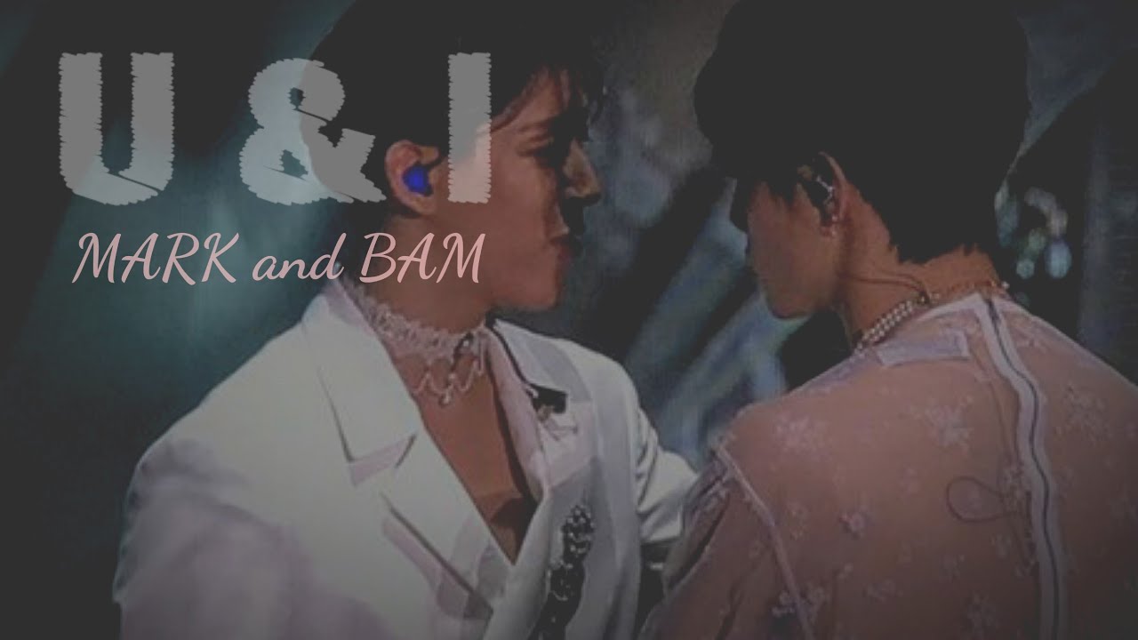 [OPV] #MARKBAM — U & I (MT and BB)