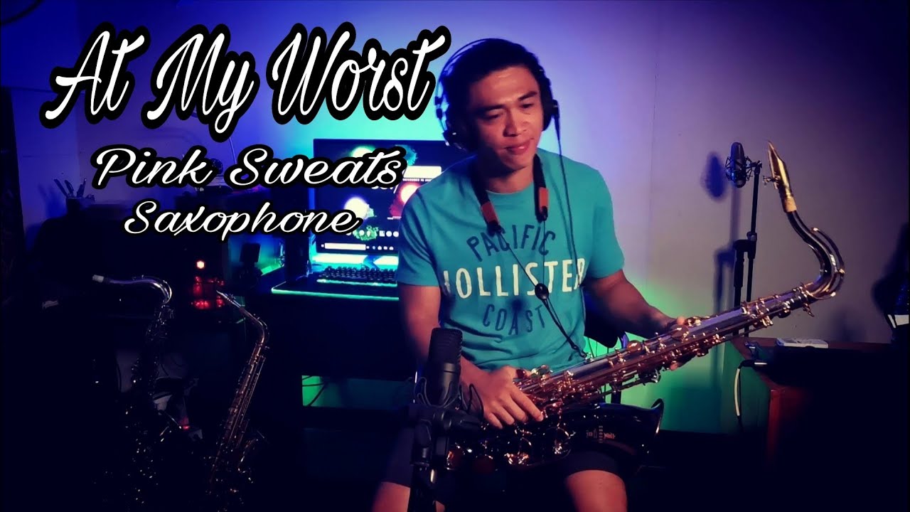 At My Worst - Pink Sweats - Saxophone Cover