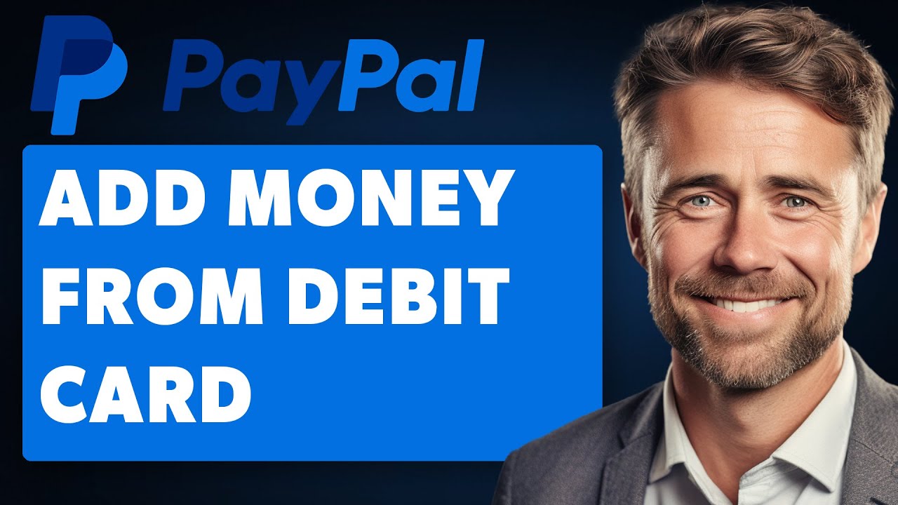 How to Add Money to PayPal From Debit Card (Full 2025 Guide)