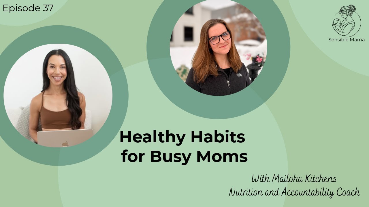 #37 | Healthy Habits for Busy Moms | With Mailoha Kitchens