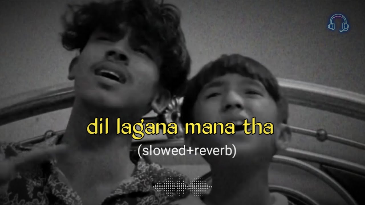 Jahan Dil Lagana I Mana Tha- LYRICS(Slowed+Reverb) Full Song | Dil LaganaManaTha