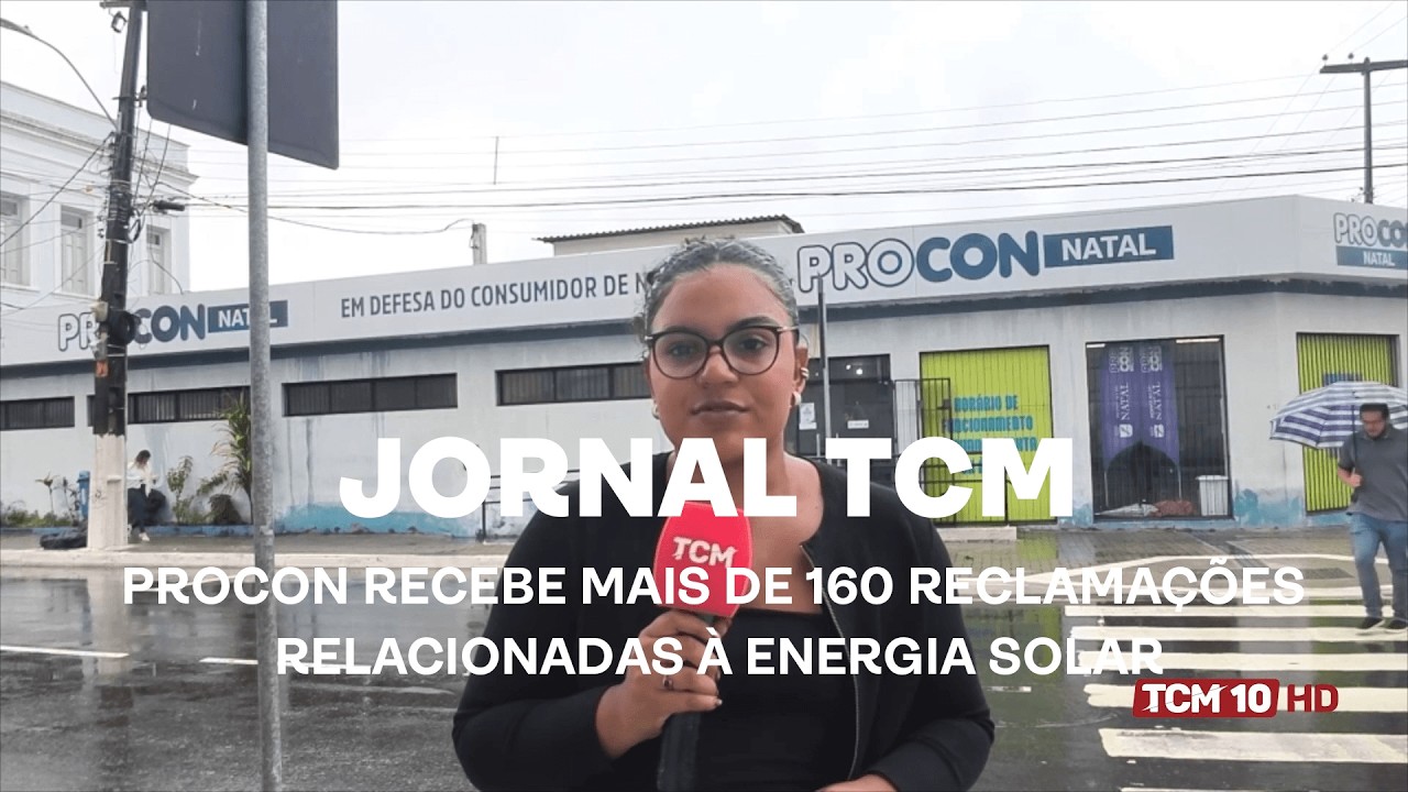Jornal TCM - PROCON recebe mais de 160 reclamações relacionadas à energia solar