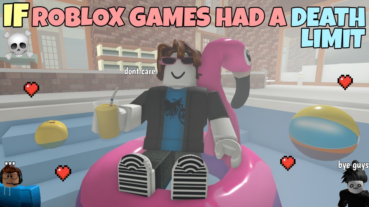If ROBLOX Games Had A Death Limit
