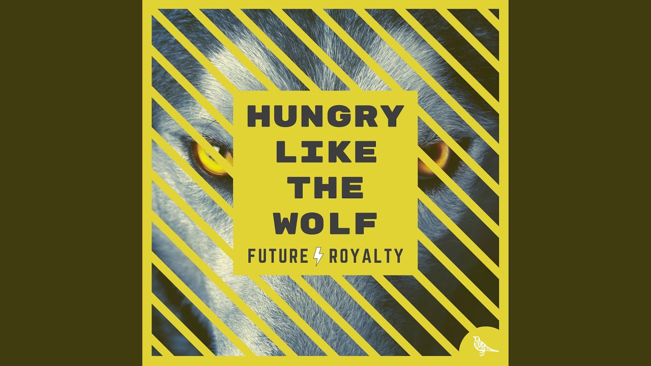 Hungry Like the Wolf