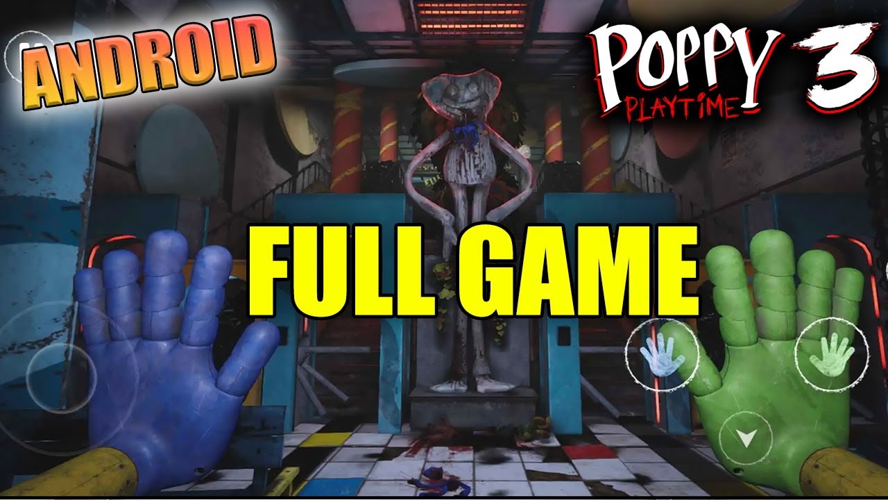 Poppy Playtime Chapter 3 Android Full Game Walkthrough