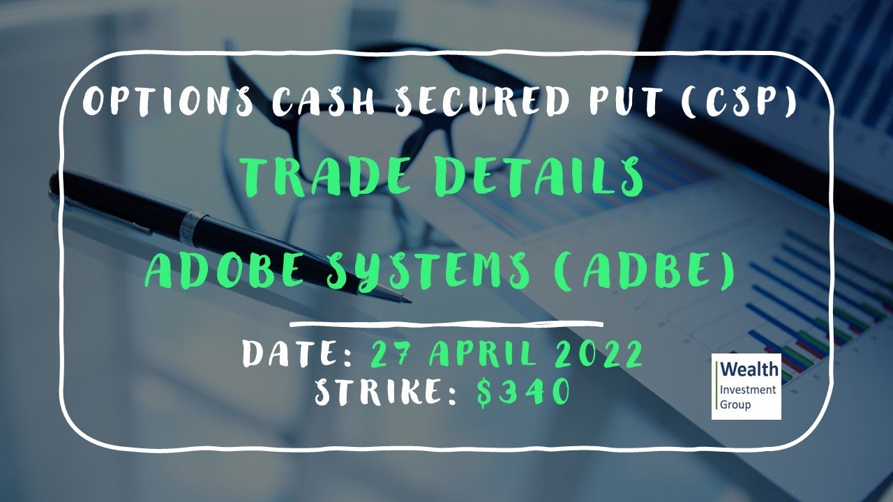 Cash Secured Put options Trade On ADOBE  (ADBE) Trade date is 27/4/2022