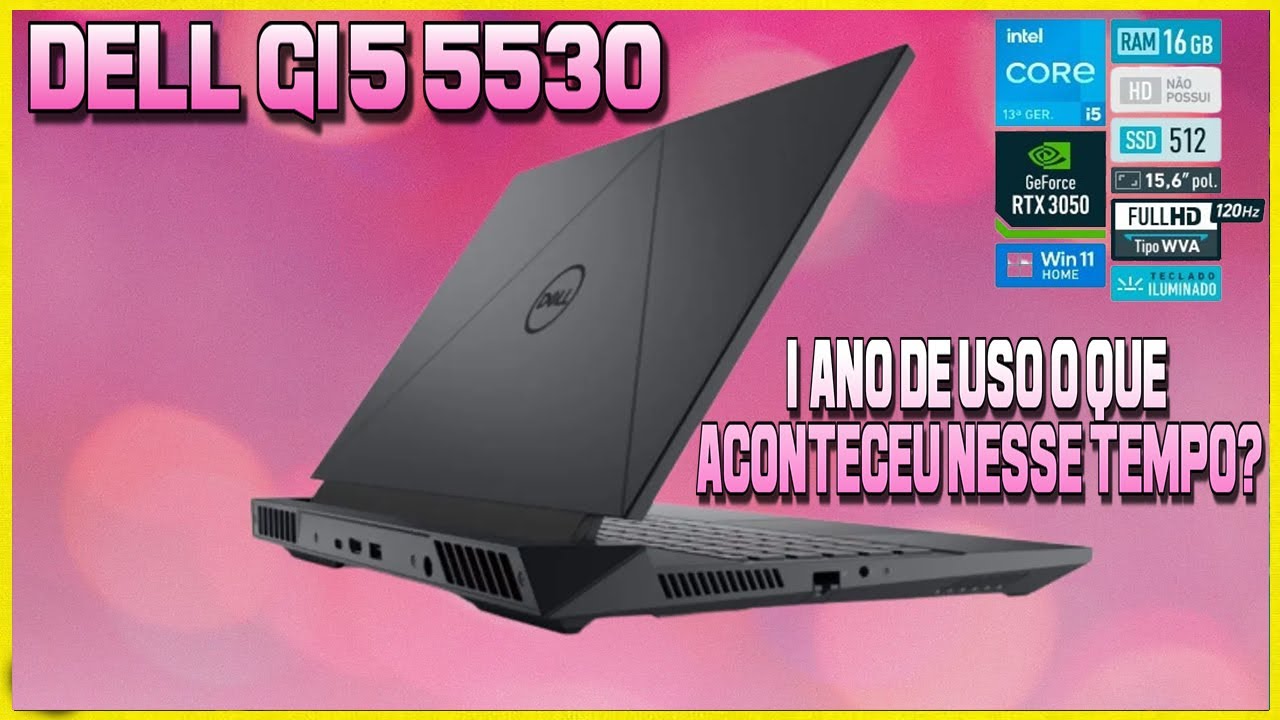 1 Ano de uso Dell G15,  o que aconteceu nesse tempo?