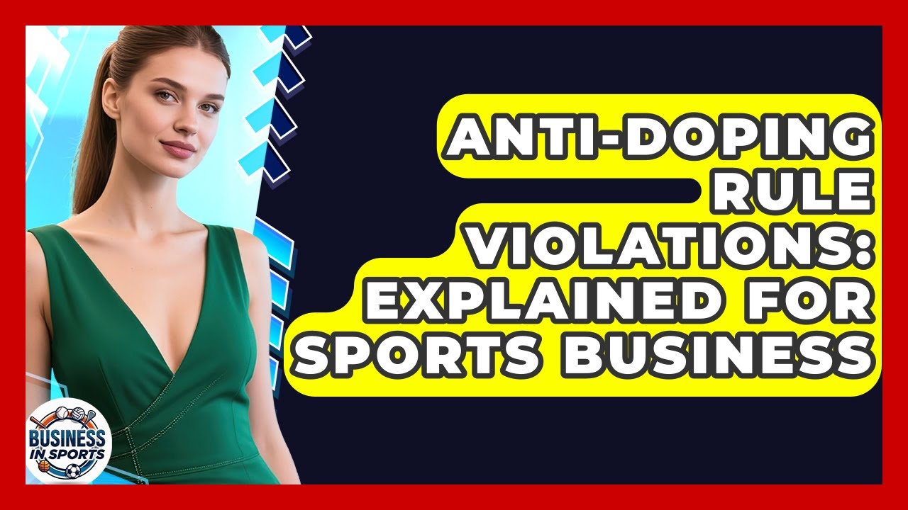 Anti-Doping Rule Violations: Explained For Sports Business - Business In Sports