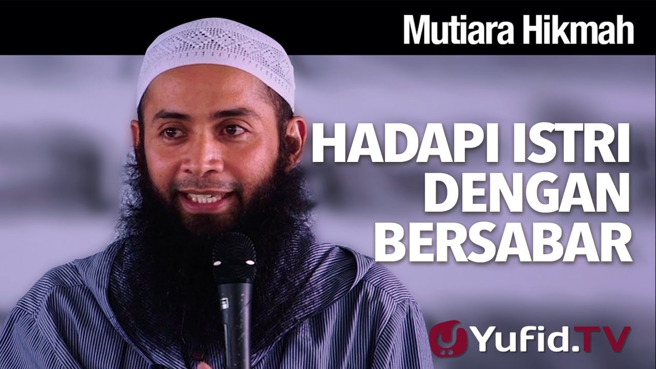 Mutiara Hikmah: Hadapi Istri dengan Bersabar - Ustadz Dr. Syafiq Riza Basalamah, M.A.
