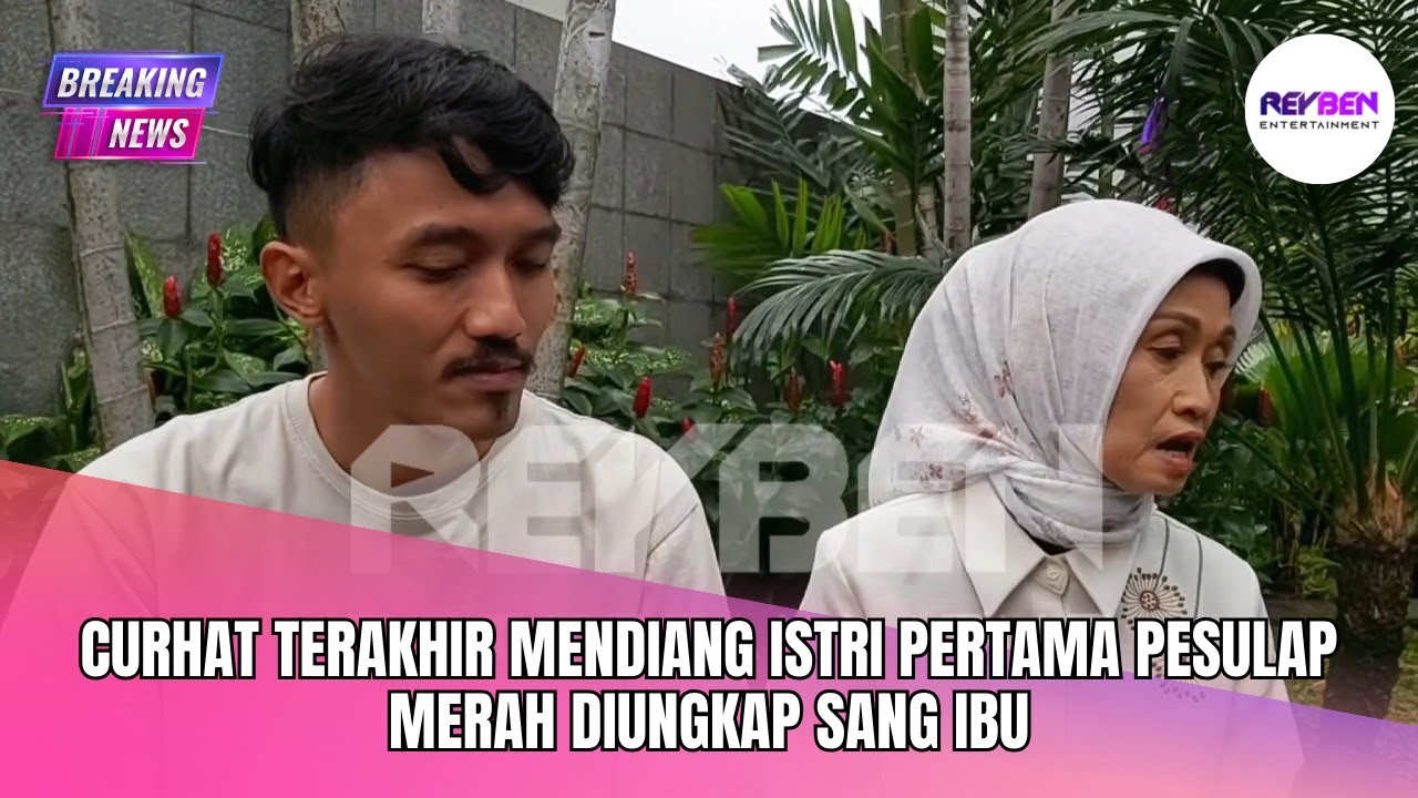 CURHAT TERAKHIR MENDIANG ISTRI PERTAMA PESULAP MERAH DIUNGKAP SANG IBU